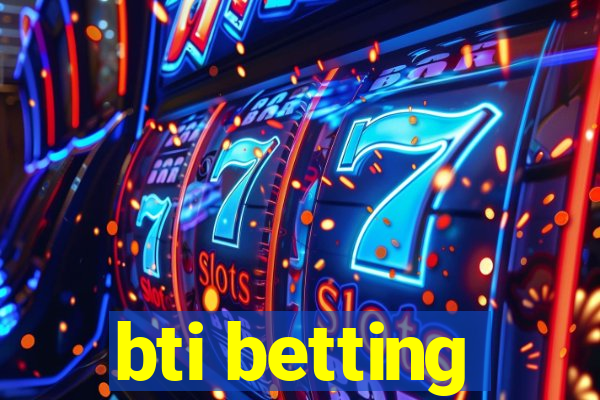 bti betting